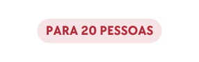 para 20 pessoas